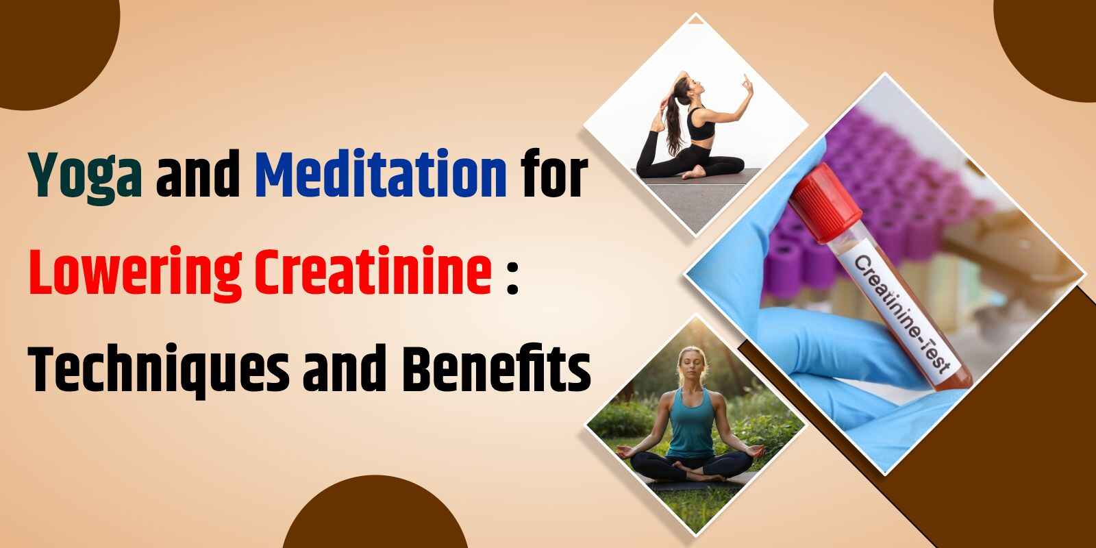 Yoga and Meditation for Lowering Creatinine: Techniques and Benefits